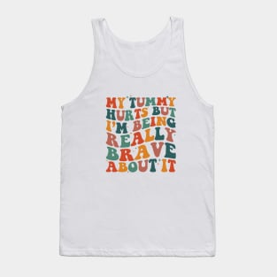 My Tummy Hurts But I'm Being Really Brave About It Retro Tank Top